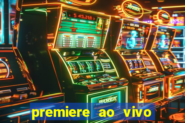 premiere ao vivo gratis fluminense